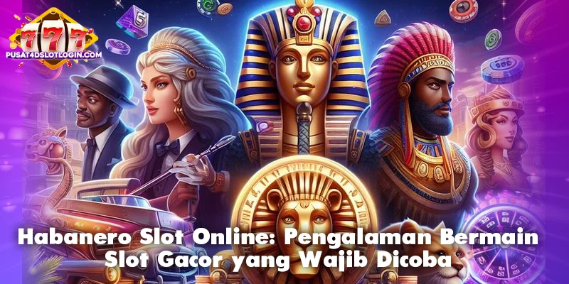 Habanero Slot Online: Pengalaman Bermain Slot Gacor yang Wajib Dicoba