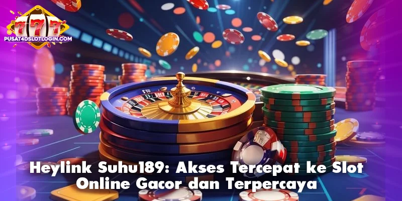 Heylink Suhu189: Akses Tercepat ke Slot Online Gacor dan Terpercaya