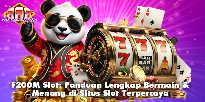 F200M Slot: Panduan Lengkap Bermain & Menang di Situs Slot Terpercaya