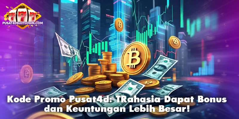 Kode Promo Pusat4d: Rahasia Dapat Bonus dan Keuntungan Lebih Besar!