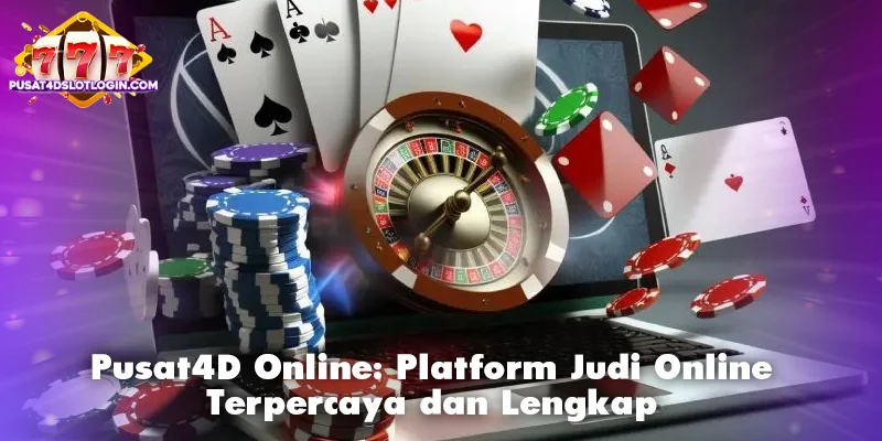 Pusat4D Online: Platform Judi Online Terpercaya dan Lengkap