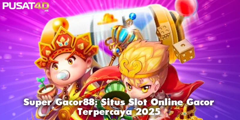 Super Gacor88: Situs Slot Online Gacor Terpercaya 2025
