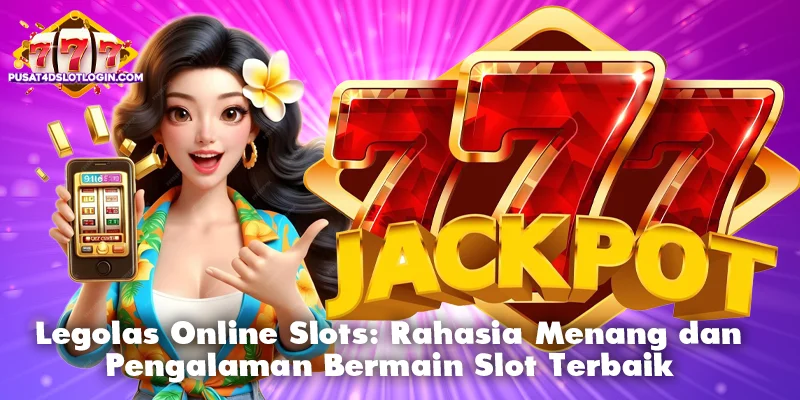 Legolas Online Slots: Rahasia Menang dan Pengalaman Bermain Slot Terbaik