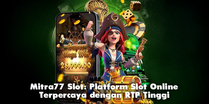Mitra77 Slot: Platform Slot Online Terpercaya dengan RTP Tinggi