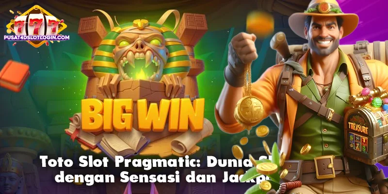 Toto Slot Pragmatic: Dunia Slot Online dengan Sensasi dan Jackpot Besar