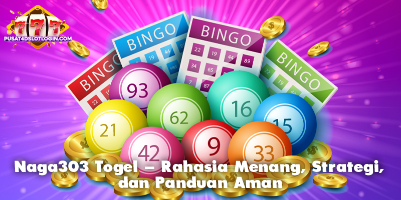 Naga303 Togel – Rahasia Menang, Strategi, dan Panduan Aman