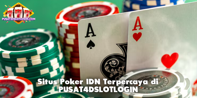 Situs Poker IDN Terpercaya di PUSAT4DSLOTLOGIN