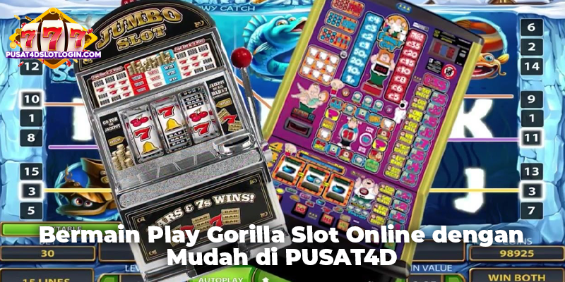 Bermain Play Gorilla Slot Online dengan Mudah di PUSAT4D