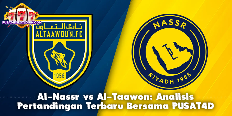 Al-Nassr vs Al-Taawon: Analisis Pertandingan Terbaru Bersama PUSAT4D