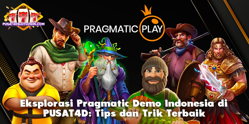 Eksplorasi Pragmatic Demo Indonesia di PUSAT4D: Tips dan Trik Terbaik