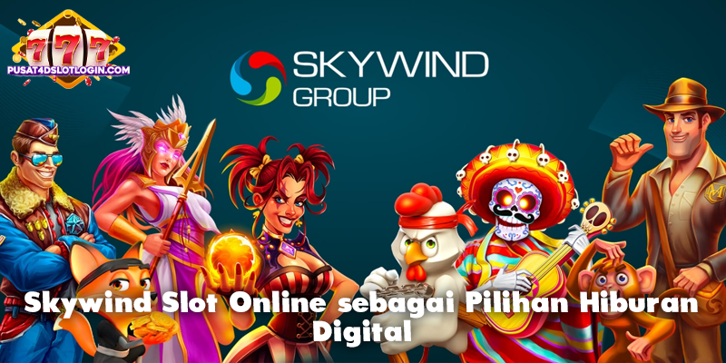 Skywind Slot Online sebagai Pilihan Hiburan Digital