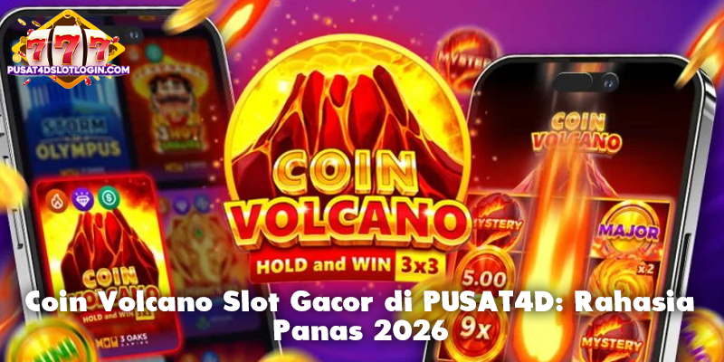 Coin Volcano Slot Gacor di PUSAT4D: Rahasia Panas 2026