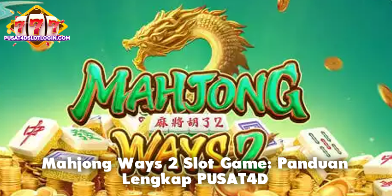 Mahjong Ways 2 Slot Game: Panduan Lengkap PUSAT4D
