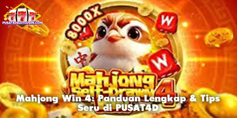 Mahjong Win 4: Panduan Lengkap & Tips Seru di PUSAT4D