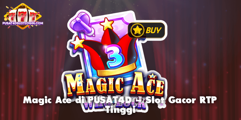 Magic Ace di PUSAT4D - Slot Gacor RTP Tinggi