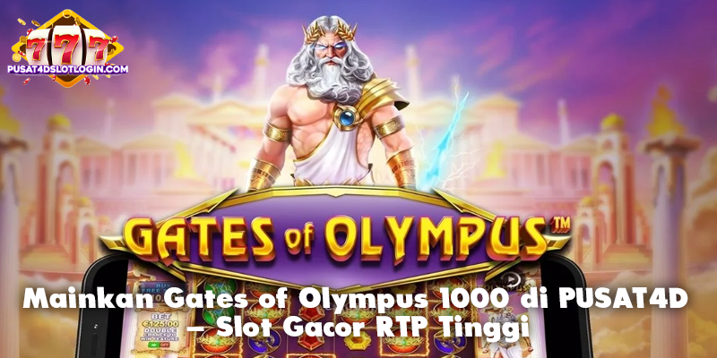 Mainkan Gates of Olympus 1000 di PUSAT4D - Slot Gacor RTP Tinggi