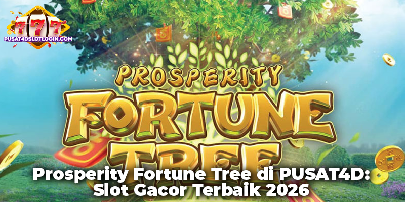 Prosperity Fortune Tree di PUSAT4D: Slot Gacor Terbaik 2026