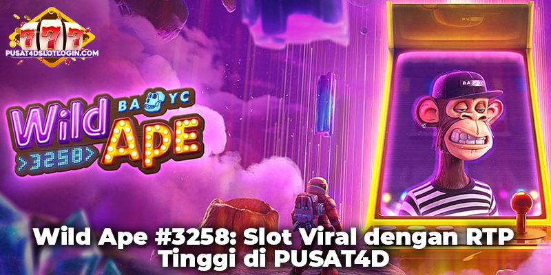 Wild Ape #3258: Slot Viral dengan RTP Tinggi di PUSAT4D